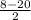 \frac{8-20}{2}