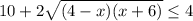 10+2 \sqrt{(4-x)(x+6)} \leq 4