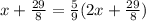 x+\frac{29}{8}= \frac{5}{9} (2x+\frac{29}{8})