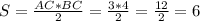 S= \frac{AC*BC}{2} = \frac{3*4}{2} = \frac{12}{2} =6