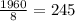 \frac{1960}{8} =245