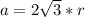 a=2 \sqrt{3}*r