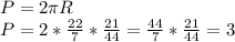 P=2 \pi R \\ P=2* \frac{22}{7} * \frac{21}{44} = \frac{44}{7} * \frac{21}{44}=3