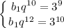 \displaystyle \left \{ {{b_1q^{10}=3^9} \atop {b_1q^{12}=3^{10}}} \right.