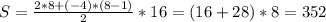 S = \frac{2*8 +(-4)*(8-1)}{2}*16 = (16+28)*8 = 352