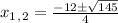 x_1_,_2= \frac{-12\pm \sqrt{145} }{4}