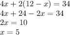 4x+2(12-x)=34\\4x+24-2x=34\\2x=10\\x=5