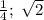 \frac{1}{4};\,\, \sqrt{2}