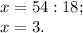 x=54:18;\\x=3.