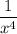 \dfrac{1}{x^4}