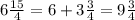 6\frac{15}{4}=6+3\frac{3}{4}=9\frac{3}{4}