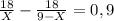 \frac{18}{X} - \frac{18}{9-X} = 0,9