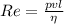 Re = \frac{pvl}{\eta}