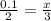 \frac{0.1}{2}= \frac{x}{3}