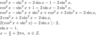 \cos^2x-\sin^2x=2\sin x-1-2\sin^2x,\\\cos^2x-\sin^2x+1=2\sin x-2\sin^2x,\\\cos^2x-\sin^2x+\sin^2x+\cos^2x+2\sin^2x=2\sin x,\\2\cos^2x+2\sin^2x=2\sin x,\\2(\cos^2x+\sin^2x)=2\sin x\ |:2,\\\sin x=1,\\x=\frac{\pi}{2}+2\pi n,\ n\in Z.