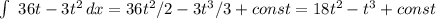 \int\ {36t -3t^2} \, dx = 36t^2/2 -3t^3/3 + const = 18t^2 -t^3+ const