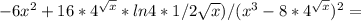 -6x^2+16*4 ^{ \sqrt{x} }*ln4*1/2 \sqrt{x}) /(x^3-8*4 ^{ \sqrt{x} })^2=