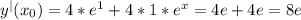 y^{|} ( x_{0} ) = 4 * e^{1} + 4 * 1 * e^{x} = 4e +4e = 8e