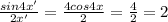 \frac{sin4x'}{2x'}= \frac{4cos4x}{2}= \frac{4}{2}=2