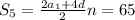 S_5= \frac{2a_1+4d}{2} n=65