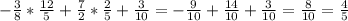 - \frac{3}{8}* \frac{12}{5} + \frac{7}{2} * \frac{2}{5} + \frac{3}{10} = - \frac{9}{10} + \frac{14}{10} + \frac{3}{10} = \frac{8}{10} = \frac{4}{5}