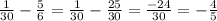 \frac{1}{30} - \frac{5}{6} = \frac{1}{30} - \frac{25}{30} = \frac{-24}{30} =- \frac{4}{5}