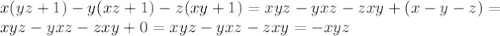 x(yz+1)-y(xz+1)-z(xy+1) = xyz-yxz-zxy+(x-y-z)=\\&#10; xyz-yxz-zxy+0=xyz-yxz-zxy = -xyz