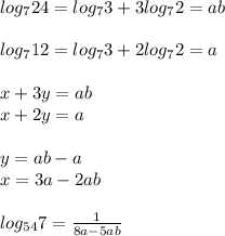 log_{7}24=log_{7}3+3log_{7}2=ab\\\\&#10;log_{7}12=log_{7}3+2log_{7}2=a\\\\&#10;x+3y=ab\\&#10;x+2y=a\\\\&#10;y=ab-a\\&#10;x=3a-2ab\\\\ &#10; log_{54}7 = \frac{1}{8a-5ab}\\\\&#10;