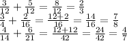 \frac3{12}+\frac5{12}=\frac8{12}=\frac23\\&#10;\frac34+\frac2{16}=\frac{12+2}{16}=\frac{14}{16}=\frac78\\&#10;\frac4{14}+\frac{6}{21}=\frac{12+12}{42}=\frac{24}{42}=\frac47&#10;