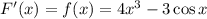 F'(x)=f(x)=4x^3-3\cos x