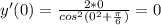 y'(0)=\frac{2*0}{cos^{2}(0^{2}+\frac{ \pi }{6})}=0