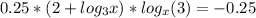 0.25*(2+log_{3}x)*log_{x}(3)=-0.25