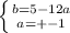 \left \{ {{b=5-12a} \atop {a=+-1}} \right.