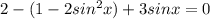 2-(1-2sin^{2}x)+3sinx=0