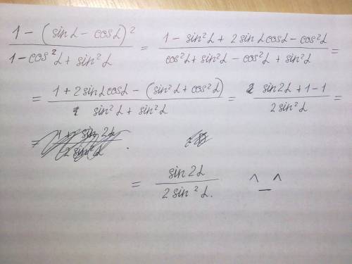 Выражение: ( 1-(sina-cosa)^2) / (1-cos^2a+sin^2a)