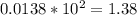 0.0138*10^2=1.38