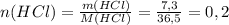 n(HCl)= \frac{m(HCl)}{M(HCl)} = \frac{7,3}{36,5} =0,2