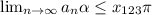 \lim_{n \to \infty} a_n \alpha \leq x_{123} \pi