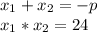 x_{1}+x_{2}=-p \\&#10;x_1*x_2=24