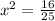 x^{2}= \frac{16}{25}