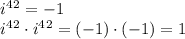 i^4^2=-1 \\ i^4^2\cdot i^4^2=(-1)\cdot(-1)=1