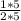 \frac{1*5}{2*5}