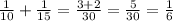 \frac{1}{10} + \frac{1}{15} = \frac{3+2}{30} = \frac{5}{30} = \frac{1}{6}