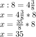 x:8= 4 \frac{3}{8} \\ x=4 \frac{3}{8} *8 \\ x= \frac{35}{8} *8 \\ x=35