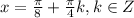 x= \frac{ \pi }{8}+ \frac{ \pi }{4} k,k\in Z