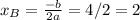 x_B= \frac{-b}{2a} = 4/2=2