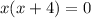 x(x+4)=0