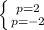 \left \{ {{p=2} \atop {p=-2}} \right.