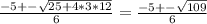 \frac{-5+- \sqrt{25+4*3*12} }{6} = \frac{-5+- \sqrt{109} }{6}