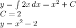 y= \int\limits^ {}2x \, dx= x^{2} +C \\ C=2 \\ y= x^{2}+2 &#10;